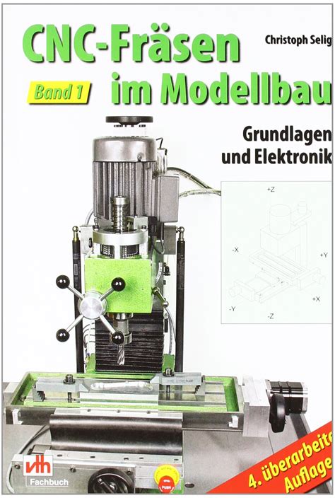 CNC Fräsen im Modellbau Grundlagen Selig Christoph Amazon de Bücher