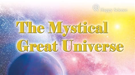 The Mystical Great Universe A Guide For The Mind 113 Youtube