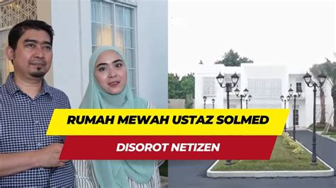 Rumah Mewah Ustaz Solmed Dan April Jasmine Disorot Netizen Youtube