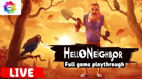 Hello Neighbor Full Game Playthrough LIVE YouTube