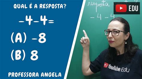 4 4 Você sabe qual é a resposta correta Professora Angela