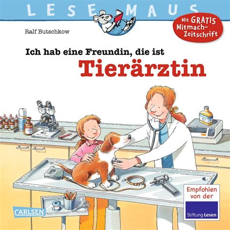 Lesemaus 89 Ich Hab Eine Freundin Die Ist Tierarz