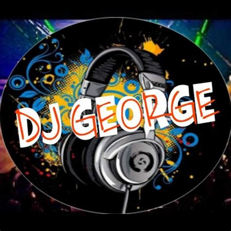 Stream Dj George Music Listen To Songs Albums Playlists For Free On