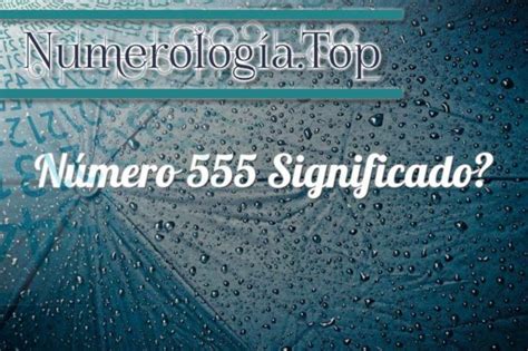 Significado Del Número 555 En Numerología Número De ángel 555 ⓵⓶⓷