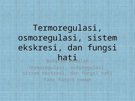 Pptx Kel 3 Termoregulasi Osmoregulasi Sistem Ekskresi Dan Fungsi Hatippt Dokumentips