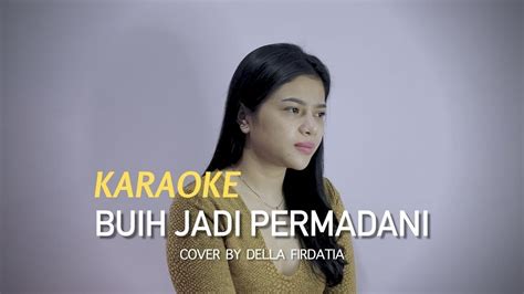 Karaoke Buih Jadi Permadani Exist Live Cover Della Firdatia Youtube