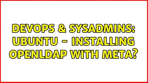 DevOps SysAdmins Ubuntu Installing OpenLDAP With Meta YouTube