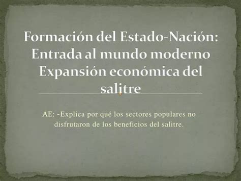 Ppt Formaci N Del Estado Naci N Entrada Al Mundo Moderno Expansi N