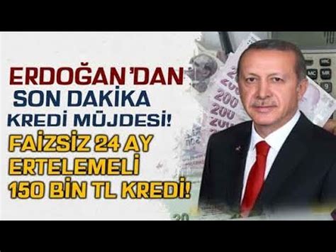 48 ay vadeli 150 000 TL FAİZSİZ KREDİ Cumhurbaşkanı 24 ay ertelemeli