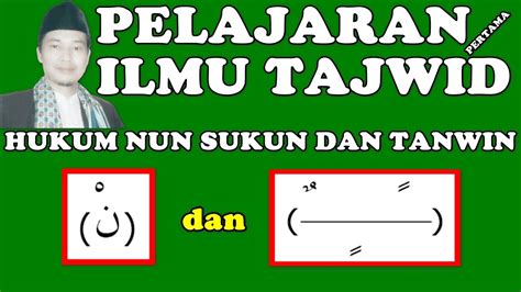 Tajwid 5 Hukum Bacaan Nun Sukun Dan Tanwin Idhar Idgham Bigunnah Bila Gunnah Iqlab Ikhfa