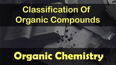 Organic Chemistry Principal And Techniques Classification Of Organic Compounds Lecture 4