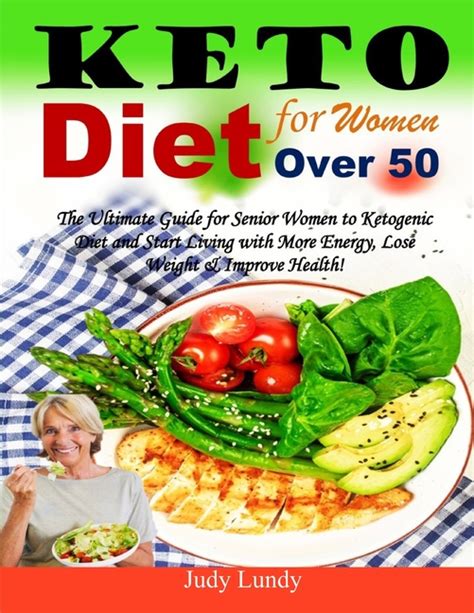 Keto Diet For Women Over 50 The Ultimate Guide For Senior Women To Ketogenic Diet And Start