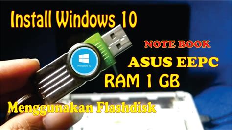 Cara Install Windows 10 Menggunakan Flashdisk Asus Eee PC 1011PX