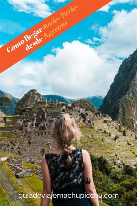 Descubre Como Llegar A Machu Picchu Desde Argentina Desde Donde Volar