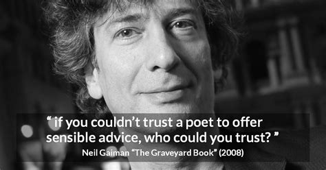 Neil Gaiman If You Couldnt Trust A Poet To Offer Sensible”