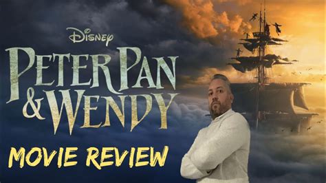 Peter Pan Wendy Movie Review Spoiler Free Youtube