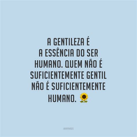 Frases De Gentileza Para Inspirar E Alegrar O Seu Dia