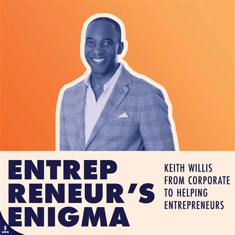 Entrepreneur's Enigma | Keith Willis On Entrepreneurship Through The