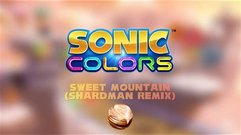 Sonic Colors Sweet Mountain Shardman Remix Youtube