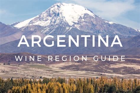 Guide to the wine regions of Argentina - South America Wine Guide