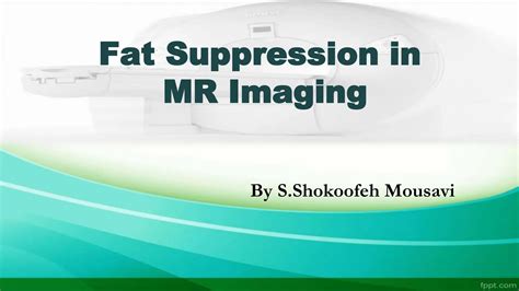 Fat Suppression In Mri Ppt