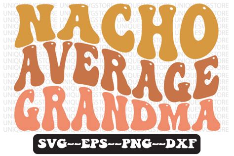 Nacho Average Grandma Wavy Svg Design Graphic By Uniquesvgstore