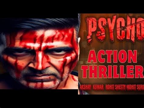 Psycho Official News Updated Akshay Kumar Rohit Shetty Mohit Suri