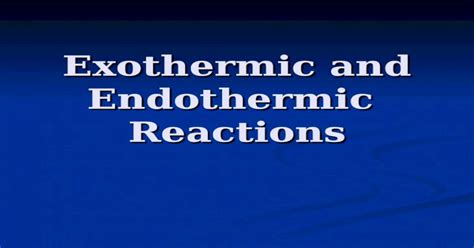 Ppt Exothermic And Endothermic Reactions Ppt Pdfslidenet