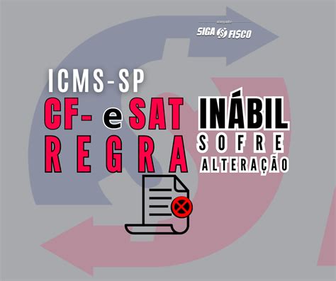 ICMS SP altera regra sobre CF e SAT inábil Siga o Fisco