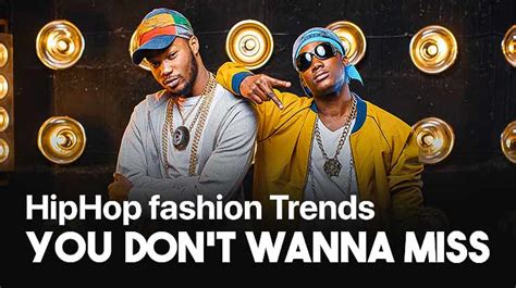 Alert: Trends in Hip Hop Fashion You Don’t Wanna Miss | Chillme