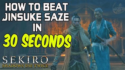 SEKIRO BOSS GUIDES - How To Kill Jinsuke Saze In 30 Seconds! - YouTube