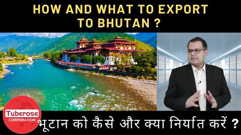 How To Export To Bhutan Tuberose Corporation Export Import Bhutan