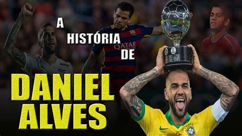 A História de DANIEL ALVES I MAIOR VENCEDOR da história do FUTEBOL