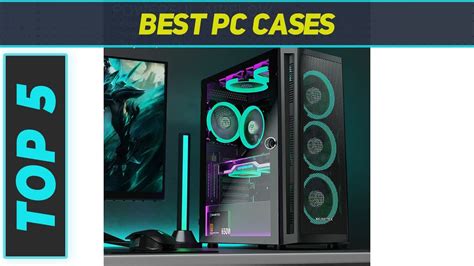 Top 5 Best Pc Cases 2023 Youtube