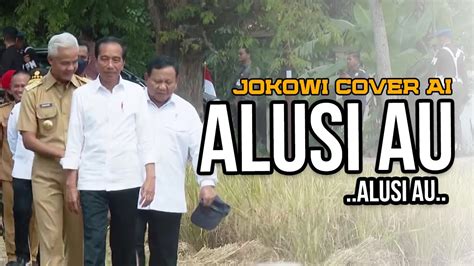 Jokowi Cover Ai Alusi Au Marragam Ragam Youtube