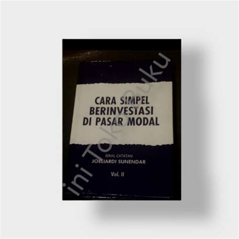 Jual Cara Simpel Berinvestasi Di Pasar Modal Volume Ii Joelardi