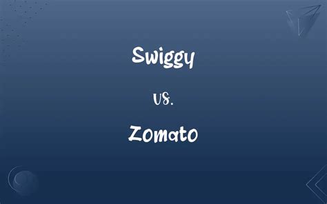 Swiggy Vs Zomato Whats The Difference