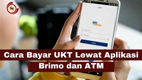 Cara Bayar UKT Lewat Aplikasi Brimo Dan ATM SimakTekno