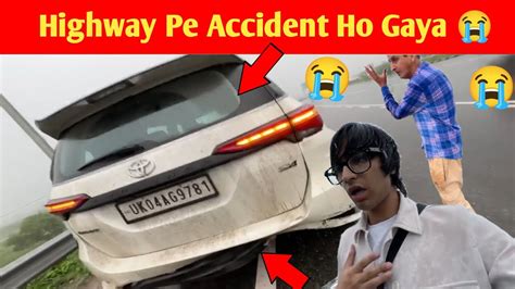 Highway Pe Accident Ho Gaya Bach Gaye Aaj Toh Sourav Joshi Vlogs