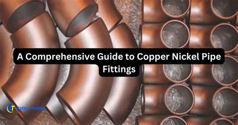 A Comprehensive Guide To Copper Nickel Pipe Fittings