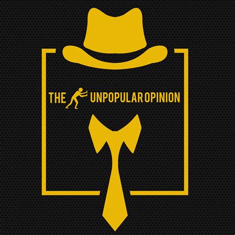 The Unpopular Opinion