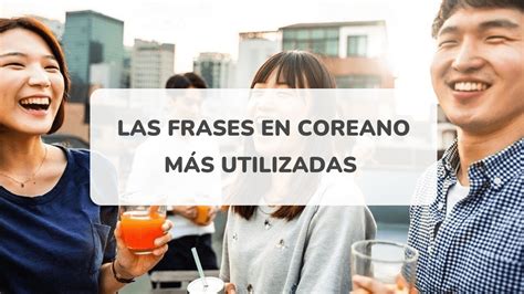 Las Frases En Coreano M S Utilizadas En El D A A D A