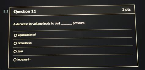 Solved Question 111 PtsA Decrease In Volume Leads To Chegg