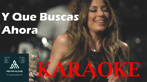 Magui Olave Y Que Buscas Ahora Karaoke Youtube Music