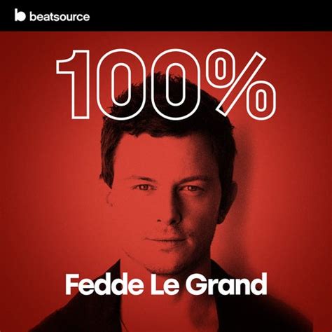 100% Fedde Le Grand Playlist for DJs on Beatsource