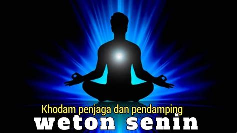 Khodam Penjaga Khodam Pendamping Weton Senin Youtube