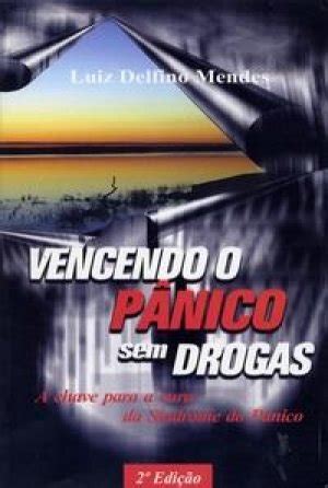 Vencendo O Panico Sem Drogas - Vencendo o Panico Sem Drogas: A Chave para a Cura da Síndrome do Pânico ...