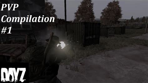 Dayz Standalone Pvp Compilation 1 Youtube