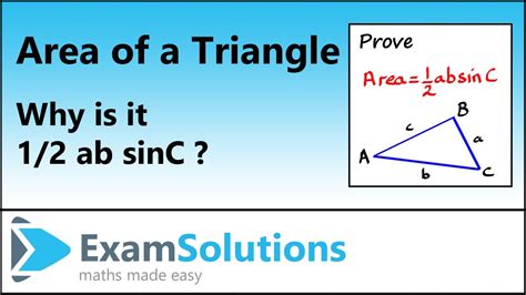 Proof Of Area Of A Triangle 1 2absinC ExamSolutions YouTube