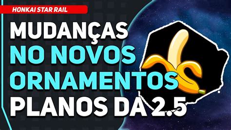 MUDANÇAS Nos NOVOS Ornamentos que vem na 2 5 Honkai star Rail YouTube